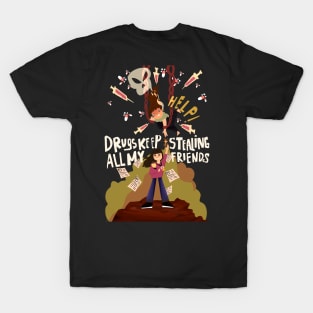 Drug keep stealing all my friends T-Shirt